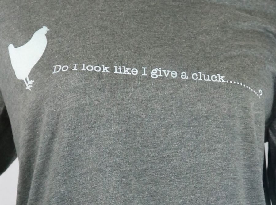 T-Shirt: Do I Look Like I Give a Cluck.....? - Image 4